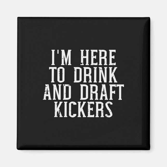 Jag är här för att drafta kickers Roligt draftpart Magnet (Framsidan)