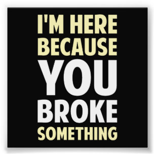 Jag är här för att du Fattiga nåt Fototryck