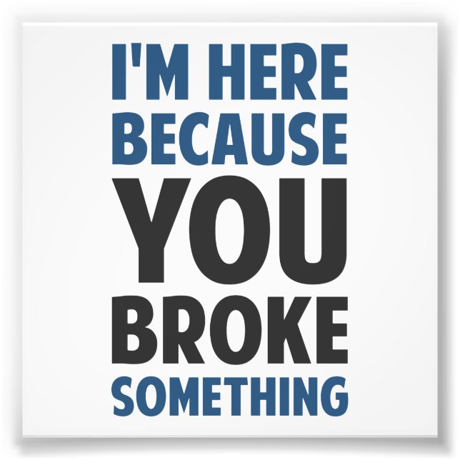 Jag är här för att du Fattiga nåt Fototryck (Framsidan)