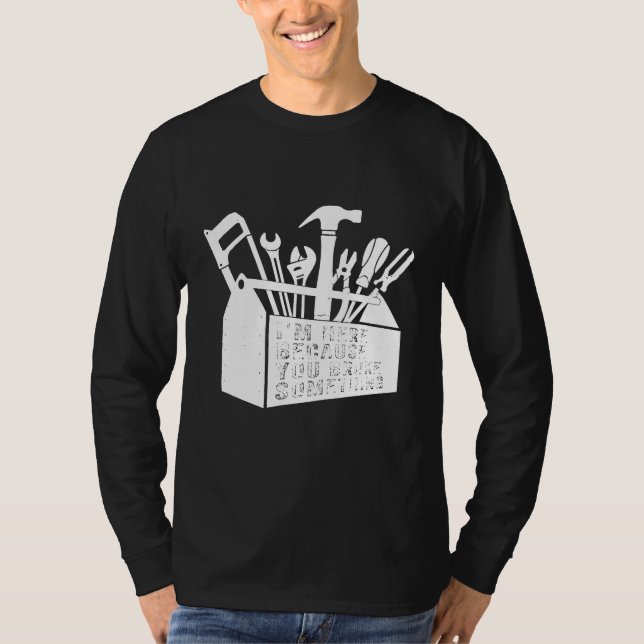 Jag är här för att du Fattiga nåt Handyman Ele T Shirt (Framsida)