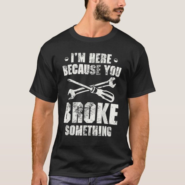 Jag är här för att du Fattiga nåt Handyman T Shirt (Framsida)