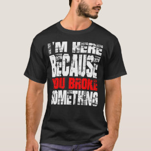 Jag är här för att du Fattiga nåt. IT-support T Shirt