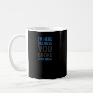 Jag är här för att du Fattiga nåt Kaffemugg