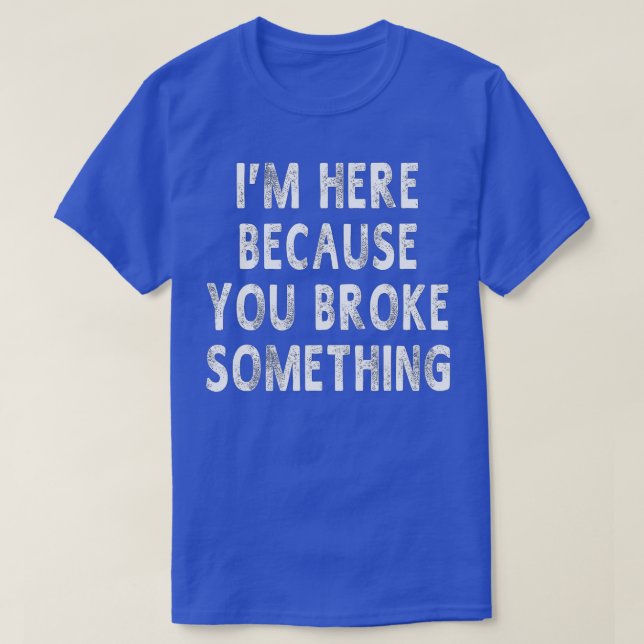 Jag är här för att du Fattiga nåt Roliga meningar T Shirt (Design framsida)