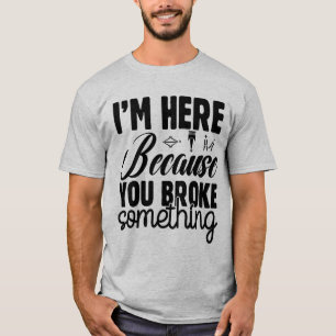 Jag är här för att du Fattiga nåt Roligt T Shirt
