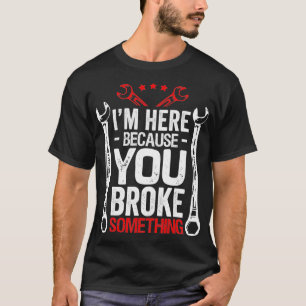 Jag är här för att du Fattigt det. T Shirt