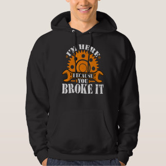 Jag är här för att du Fattigt det till Auto Repara Hoodie