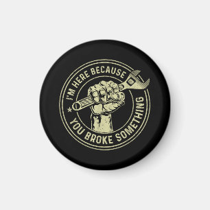 Jag är här för att du Fattigt nåt, Mechanic Han Magnet