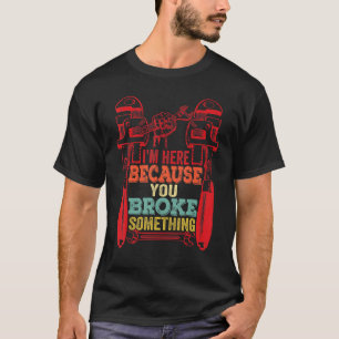 Jag är här för att du Fattigt nåt mekaniskt T Shirt