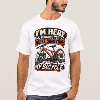 Jag är här för att du har brutit något t shirt