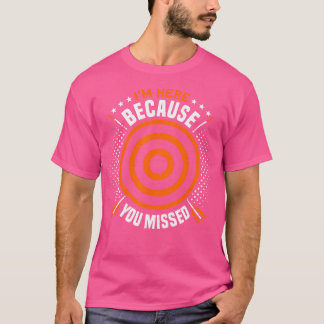 Jag är här för att du missat arkeiseringsarkitekt t shirt