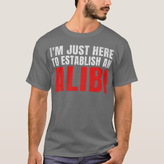 Jag är här för att etablera en alibi-retro t shirt