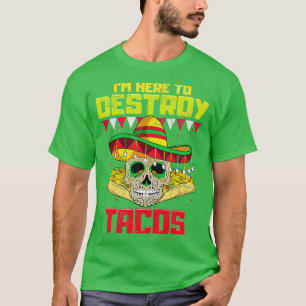 Jag är här för att förstöra Tacos mexikanska mat T Shirt