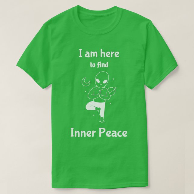 Jag är här för att hitta Inner Peace 1 T Shirt (Design framsida)