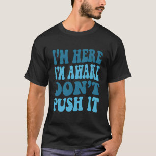 Jag är här för att inte skjuta upp det på Coolan. T Shirt