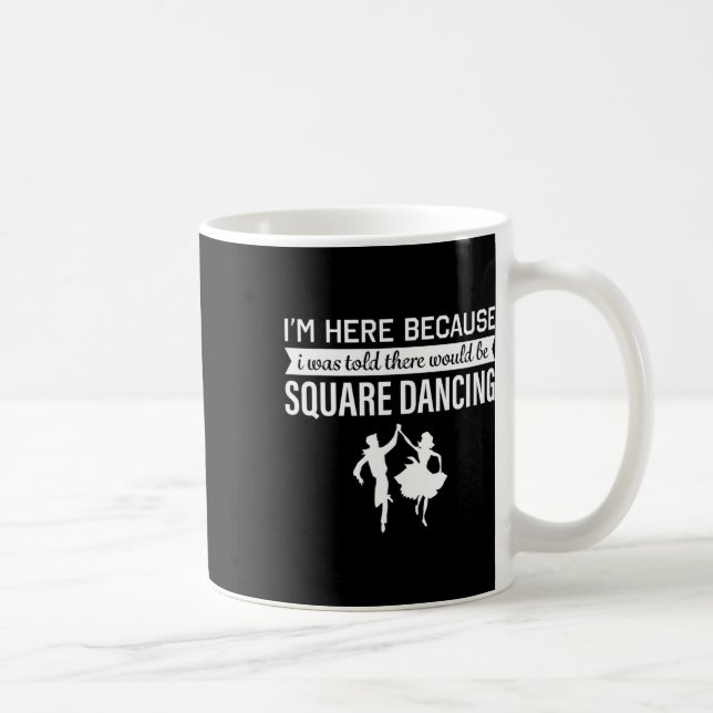 Jag är här för att jag var kallad Square Dancing Kaffemugg (Höger)