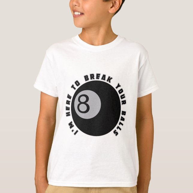 Jag är här för att knäcka din fina Billiard Älskar T Shirt (Framsida)