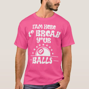 Jag är här för att knäcka dina Bollar Sarkastic Bi T Shirt