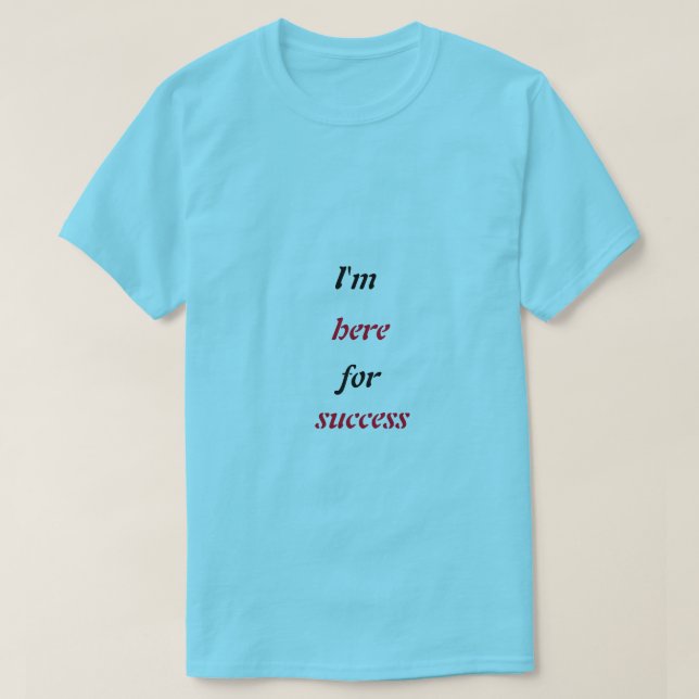 "Jag är här för att lyckas T-shirt – Motiverande  (Design framsida)