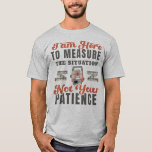 Jag är här för att mäta situationen.. t shirt