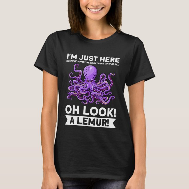 Jag är här för att någon bläckfisk t shirt (Framsida)