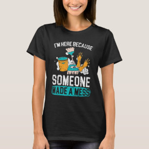 Jag är här för att någon har gjort en  Janitor Cus T Shirt
