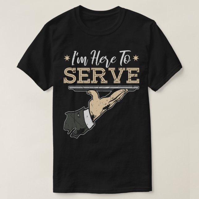 Jag är här för att servera bartender servitris t shirt (Design framsida)