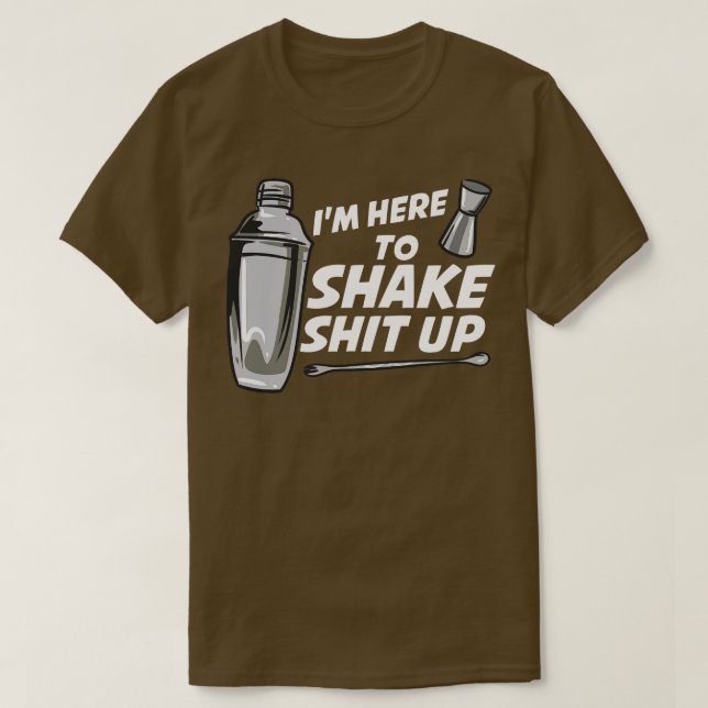 Jag är här för att skaka bartender t shirt (Design framsida)