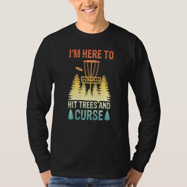 Jag är här för att slå träd och förbanna discgolf t shirt (Framsida)