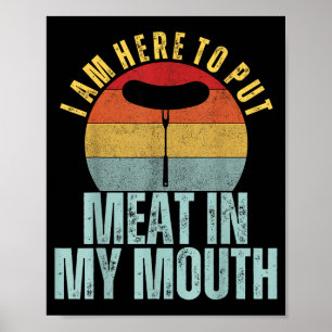 Jag är här för att stoppa kött i min mun rolig hum poster