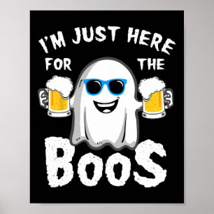 Jag är här för Boos Roligt Halloween Beer Kärlek Poster
