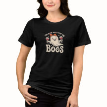 "Jag är här för Boos" T-Shirt
