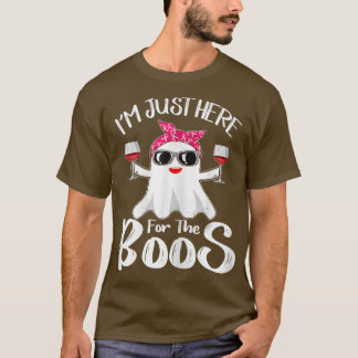 Jag är här för Boos Vin Funny Hallo. T Shirt