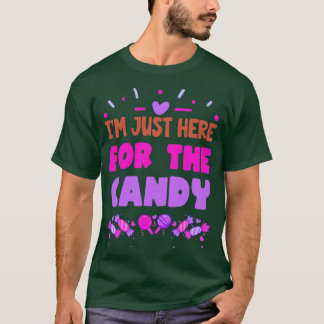 Jag är här för Candy Funny Candy Älskare1 T Shirt