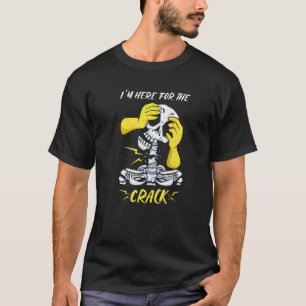 Jag är här för Chiropractor på sprickbehandling T Shirt