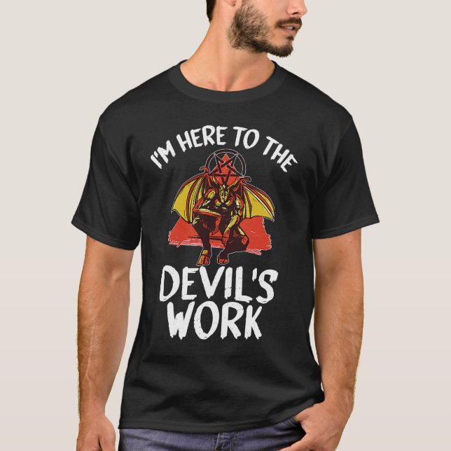 Jag är här för Djävulens arbete. T Shirt (Framsida)