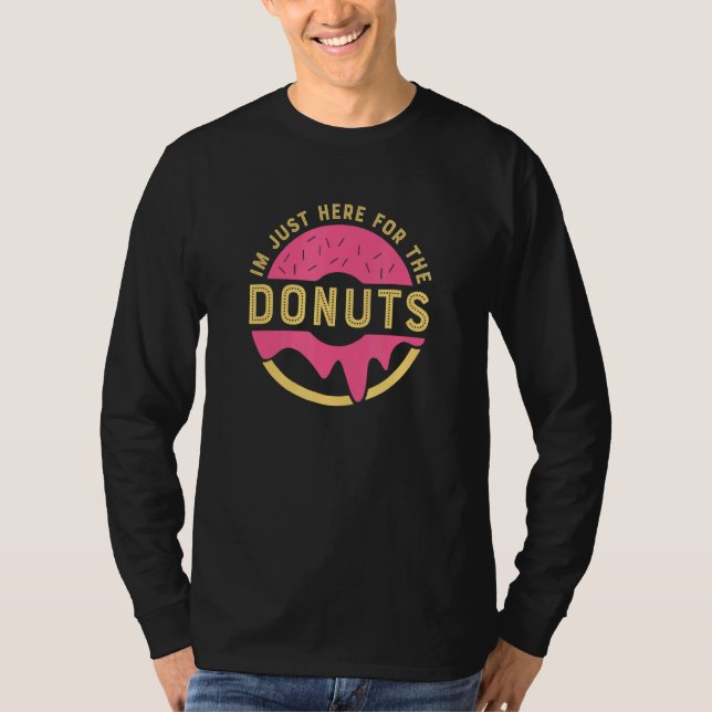 Jag är här för Donuts Donut-citatet T Shirt (Framsida)