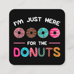 Jag är här för Donuts Doughnut Dough Sweet Fyrkantigt Visitkort