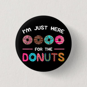 Jag är här för Donuts Doughnut Dough Sweet Knapp