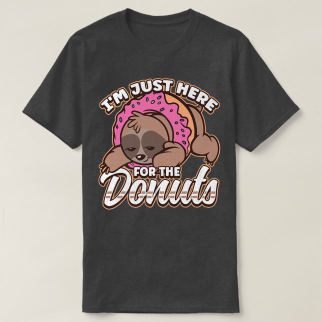 Jag är här för Donuts Sloth Donut Dessert  T Shirt (Design framsida)