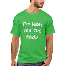 Jag är här för Food T-Shirt