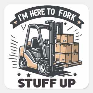 Jag är här för Fork Saker Up Funny Forklift Driver Fyrkantigt Klistermärke