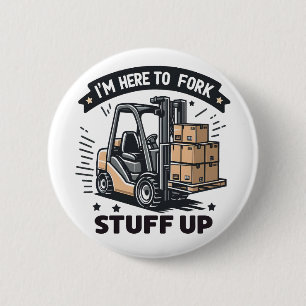Jag är här för Fork Saker Up Funny Forklift Driver Knapp