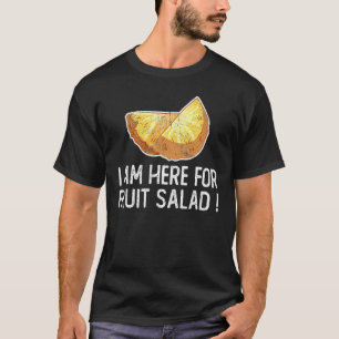 Jag är här för frukt och grönsaker och frukt t shirt