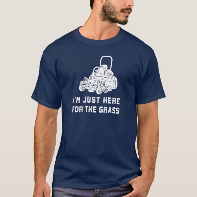 Jag är här för Grass Funny Lawnmower. T Shirt (Framsida)