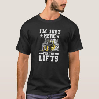 Jag är här för Hiss-gaffeloperatören T Shirt