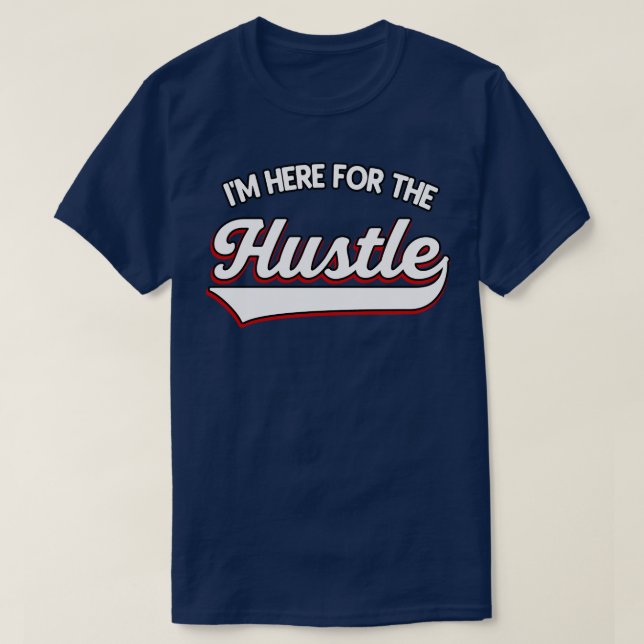 Jag är här för Hustle T Shirt (Design framsida)