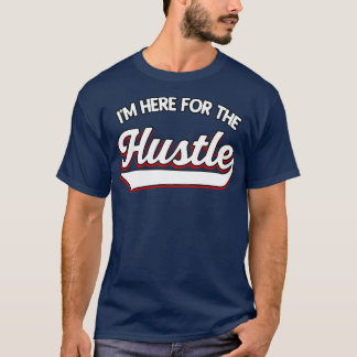 Jag är här för Hustle T Shirt