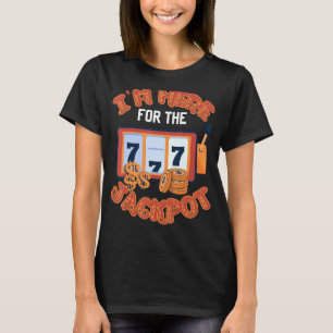 Jag är här för Jackpot Gambling Casino Poker Squad T Shirt