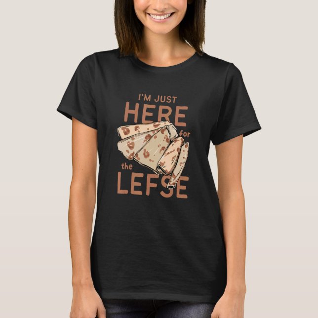 Jag är här för Lefse Design T Shirt (Framsida)